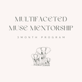 Multifaceted Muse Mentorship: 3 Month Program