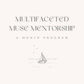 Multifaceted Muse Mentorship: 6 Month Program